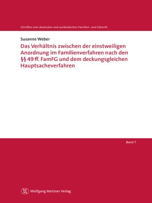 cover image of Das Verhältnis zwischen der einstweiligen Anordnung im Familienverfahren nach den §§ 49ff. FamFG und dem deckungsgleichen Hauptsacheverfahren